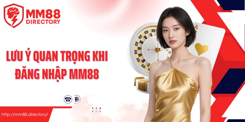Lưu ý quan trọng khi đăng nhập MM88